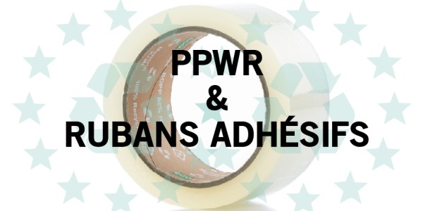 PPWR et rubans adhésifs : ce que les professionnels de l’emballage doivent savoir